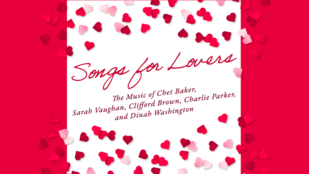 Songs for Lovers: The Music of Chet Baker, Sarah Vaughan, Clifford Brown, Charlie Parker, and Dinah Washington at Copley Symphony Hall, 14 February