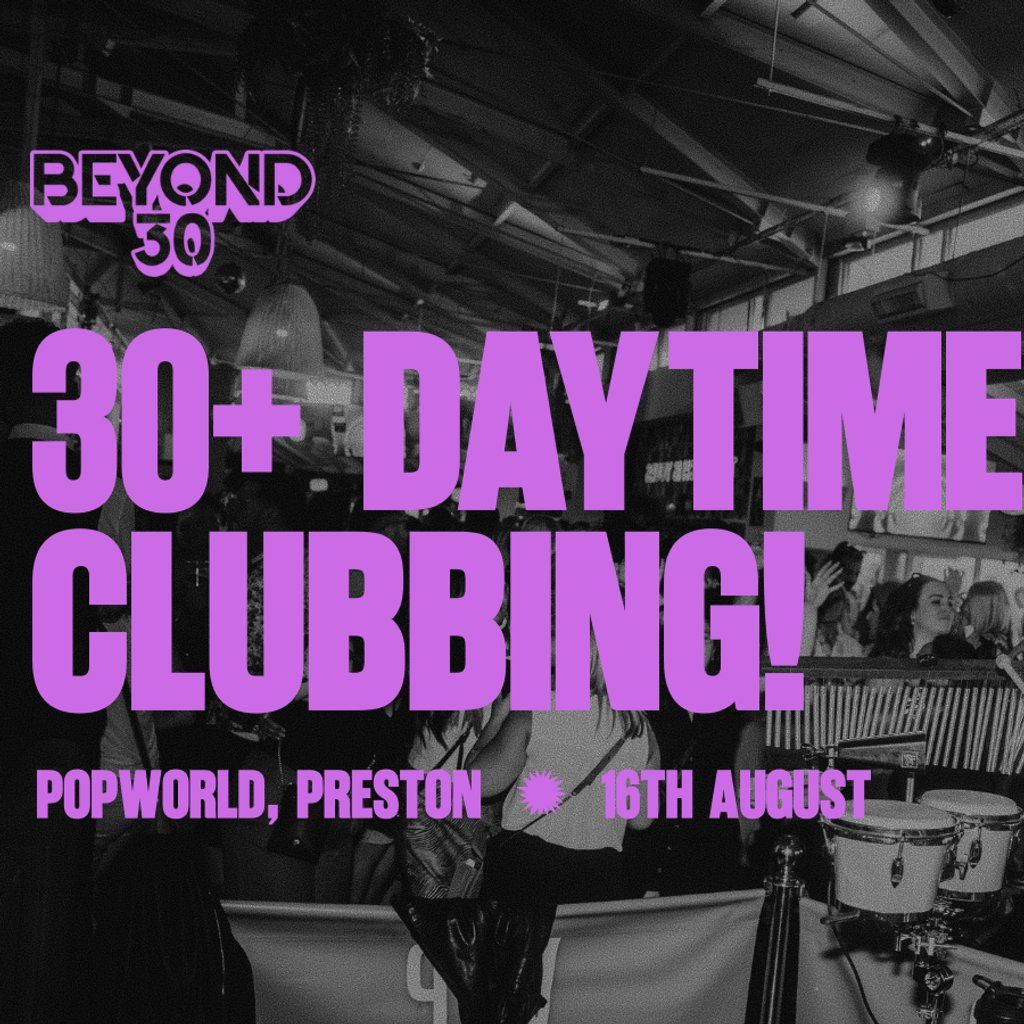 Over 30s Daytime Clubbing Preston, 16 August | Event in Preston | AllEvents