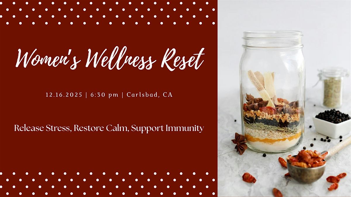 Women's Wellness Reset: Release Stress, Restore Calm, Support Immunity, 16 December | Event in Carlsbad | AllEvents