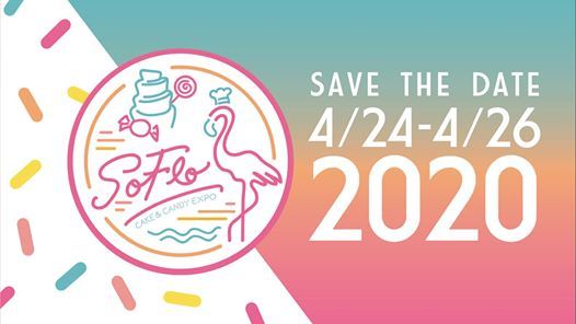 Soflo Cake Candy Expo 2022 Soflo Cake Candy Expo Miami April 29 To May 1 Allevents In Miami Events Calendar 2022