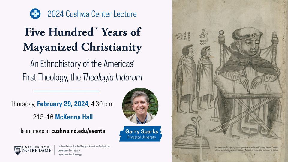 2024 Cushwa Center Lecture “Five Hundred* Years of Mayanized