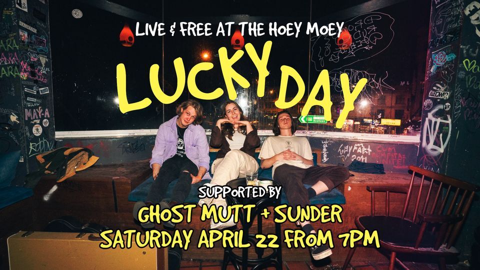 Lucky Day supported by Ghost Mutt + Sunder!, Hoey Moey, Coffs Harbour