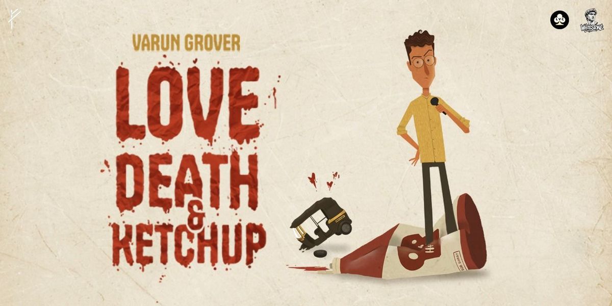 Love, Death & Ketchup by Varun Grover | Event in New Delhi | AllEvents