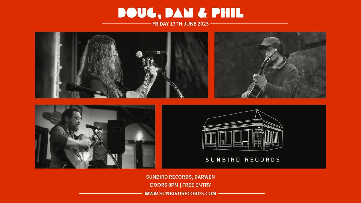 Doug, Dan and Phil - Friday 13th June 2025 | Sunbird Records, Darwen | Event in Darwen | AllEvents