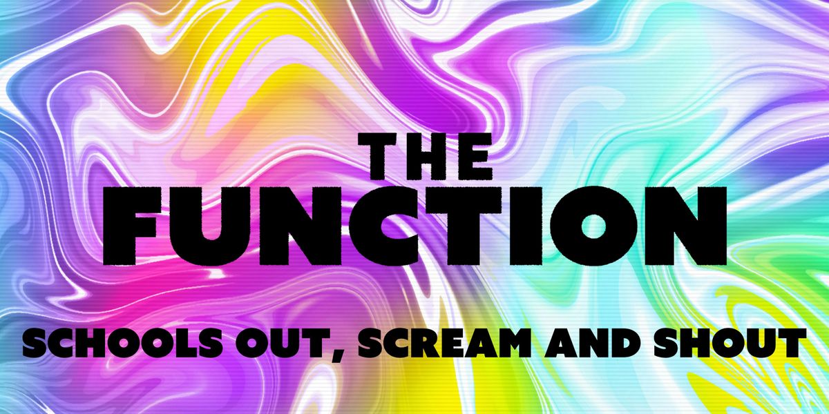 Schools out, scream and shout - The Function - Canterbury, 27 June | Event in Canterbury | AllEvents
