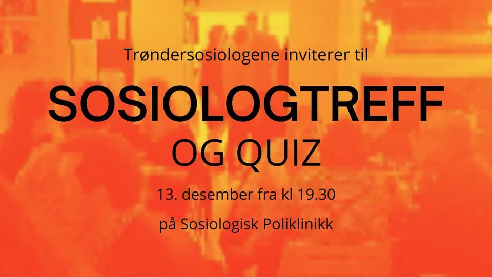 Sosiologtreff og quiz, Sosiologisk Poliklinikk, Trondheim, December 13