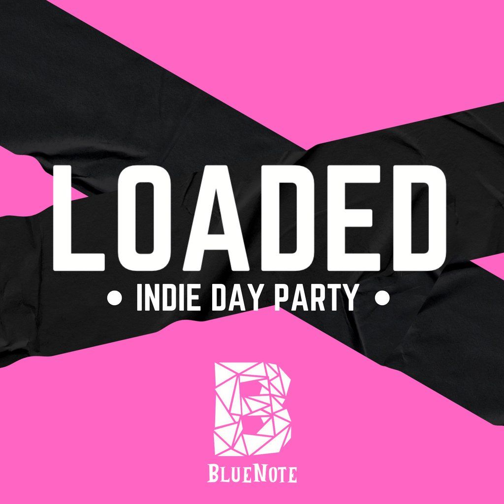 Loaded Note LOADED presents THE INDIE DIVISION & SUNWHEEL INDIE DAY PARTY, The Blue ...