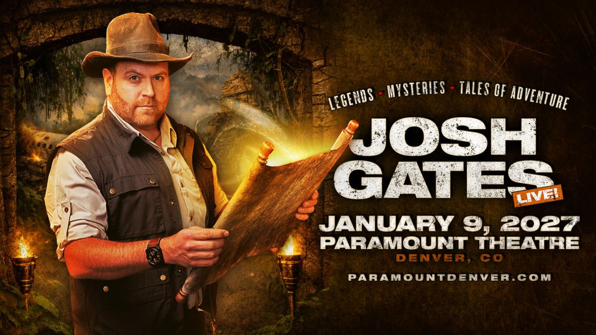 Josh Gates, Paramount Theatre - Denver, 8 January 2027  Eventbrite