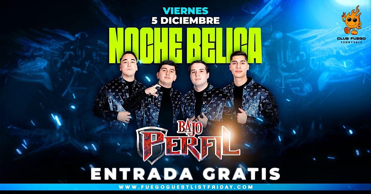 Noche Belica • Bajo Perfil @ Club Fuego • Entrada Gratis, 5 December | Event in Sunnyvale | AllEvents