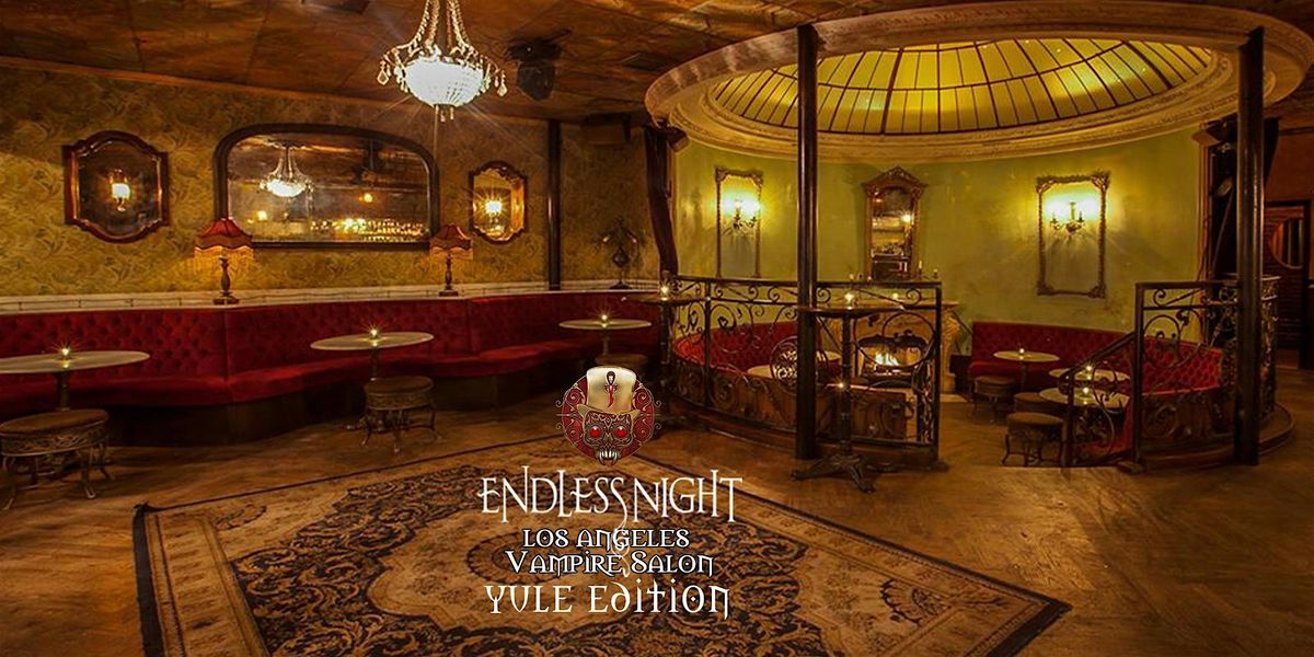 Endless Night Los Angeles Vampire Salon Noir - Yule 2025 Ed.