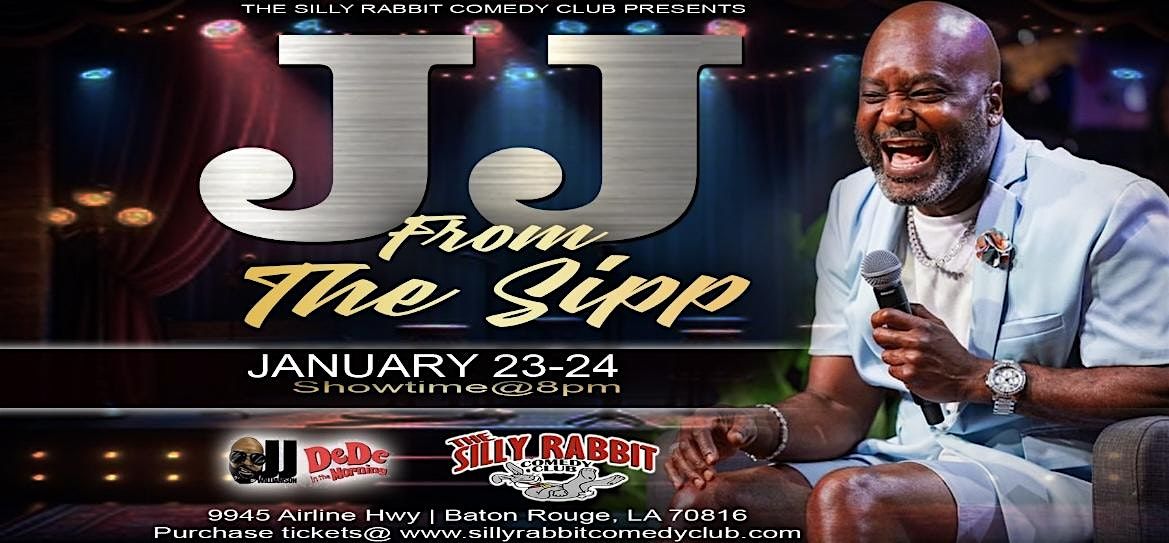 The Silly Rabbit Comedy Club Presents: JJ From The Sipp, Silly Rabbit ...