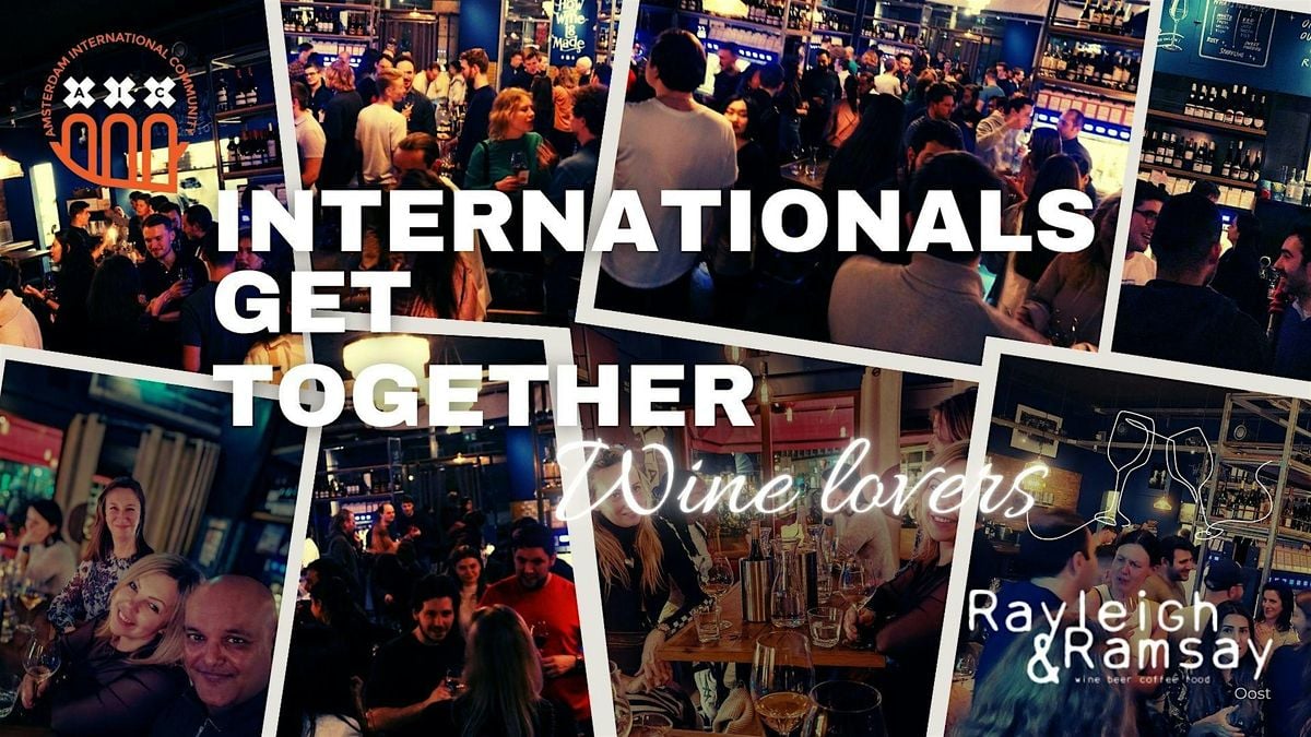 Internationals get together - Wine lovers @ Rayleigh & Ramsay Oost