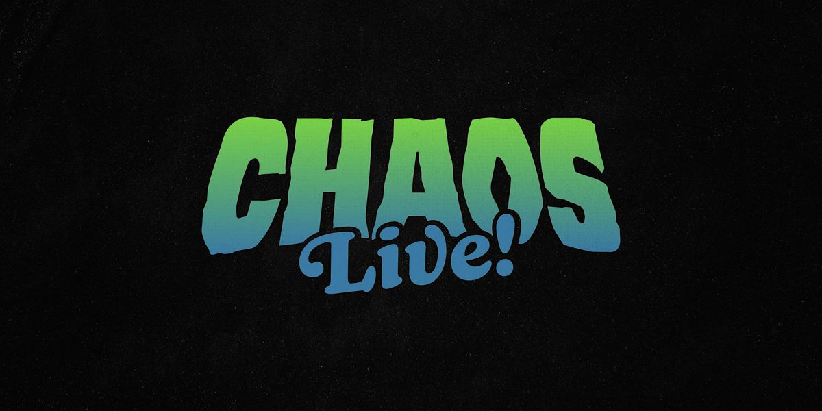 Chaos Live! Episode 1, 22 January | Event in Wilmington | AllEvents