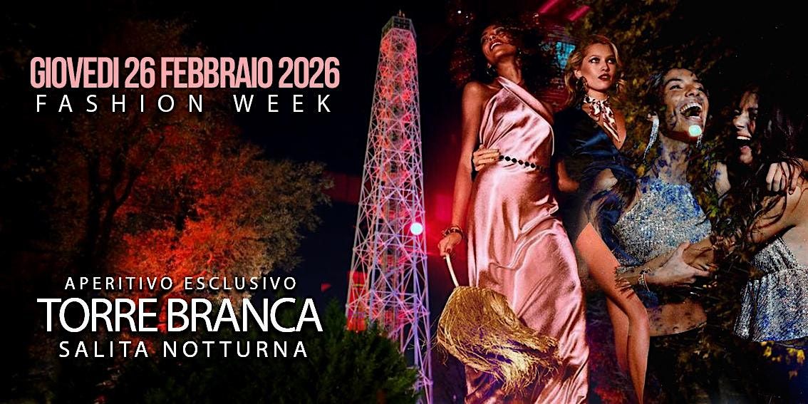 InfoMilano TORRE BRANCA Fashion Week 2026 - Salita Notturna e Aperitivo