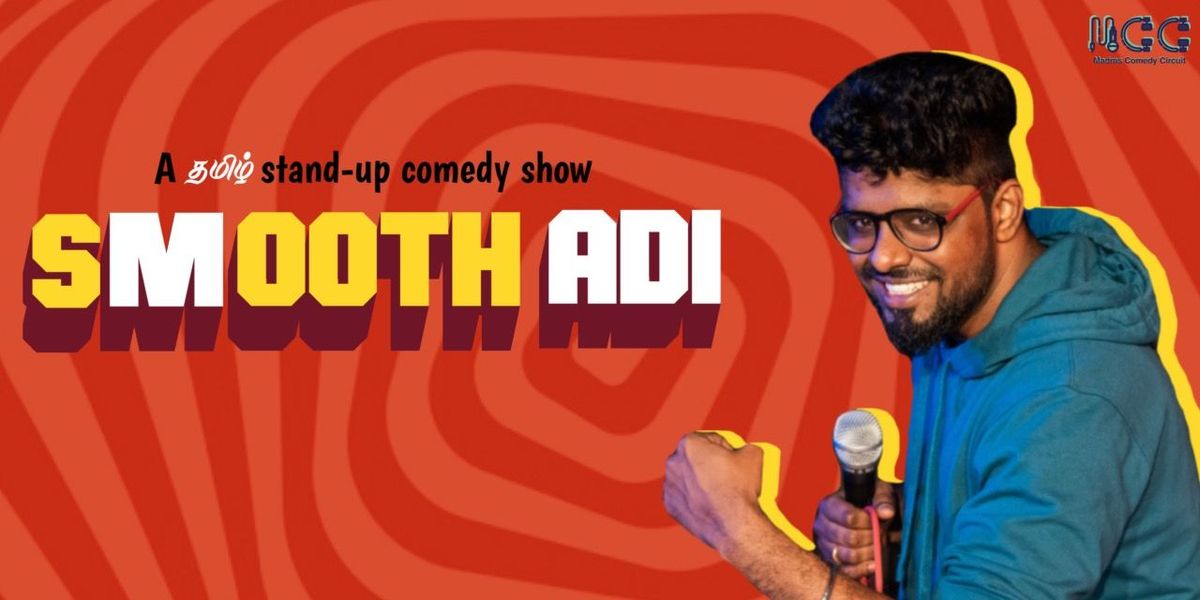 SMOOTH ADI - A TAMIL STANDUP SHOW, 13 September | Event in Chennai | AllEvents
