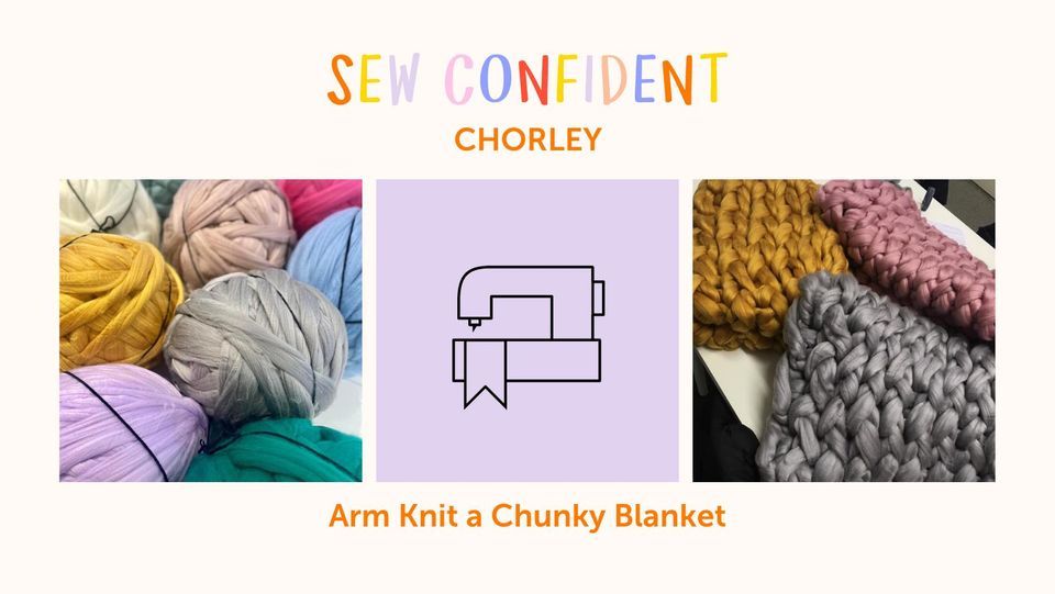 Arm Knit a Chunky Blanket Class, Sew Confident Chorley, October 1 2023