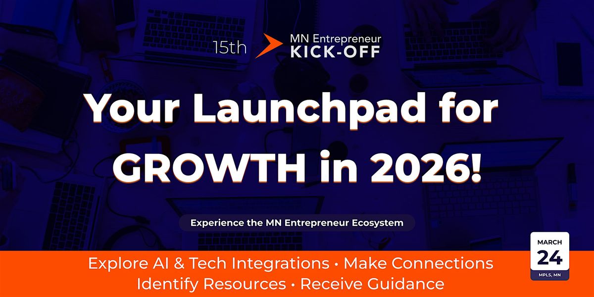The - 15th MN Entrepreneur Kick-off - Your Launchpad for GROWTH in 2026!, 24 March | Event in Minneapolis