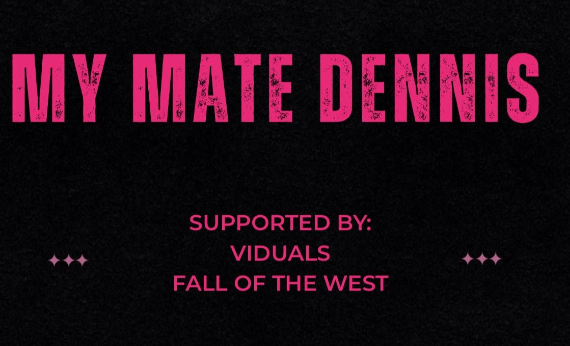 My Mate Dennis + Support, 14 November | Event in Bristol | AllEvents