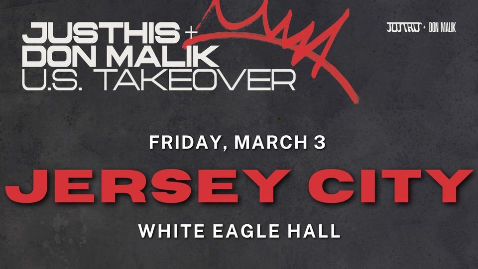 JUSTHIS + Don Malik US Takeover Jersey City, NJ, White Eagle Hall
