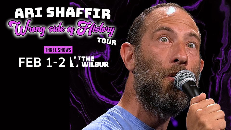 Ari Shaffir The Wrong Side Of History Tour, The Wilbur, Boston