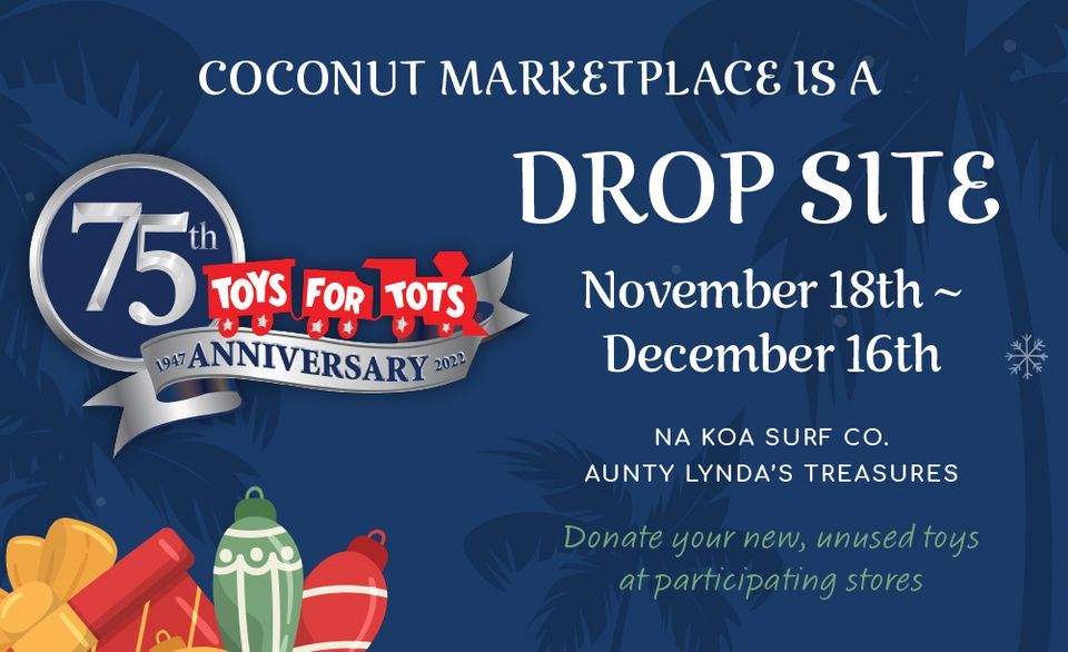 Toys for Tots DropOff Site, Coconut Marketplace, Kapaa, December 14 to