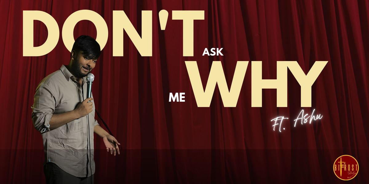 Don't Ask Me Why Ft. Ashu, 18 October | Event in Patna | AllEvents