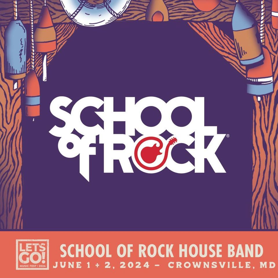 SCHOOL OF ROCK LETS GO MUSIC FESTIVAL!, Anne Arundel County