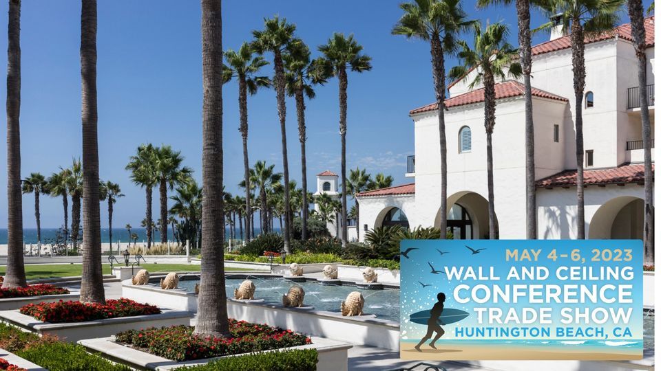 2023 Wall and Ceiling Conference & Trade Show, Hyatt Regency Huntington Beach, 4 May 2023