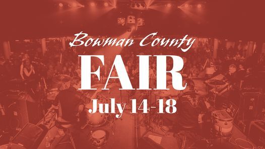 Bowman County Fair Bowman County Fairgrounds July 14 To July 18 Allevents In Bowman County Fair 2022