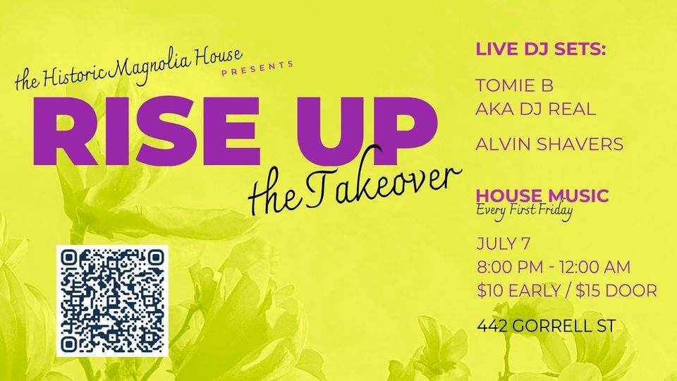 The Historic Magnolia House Presents Rise Up!!! The Takeover, The