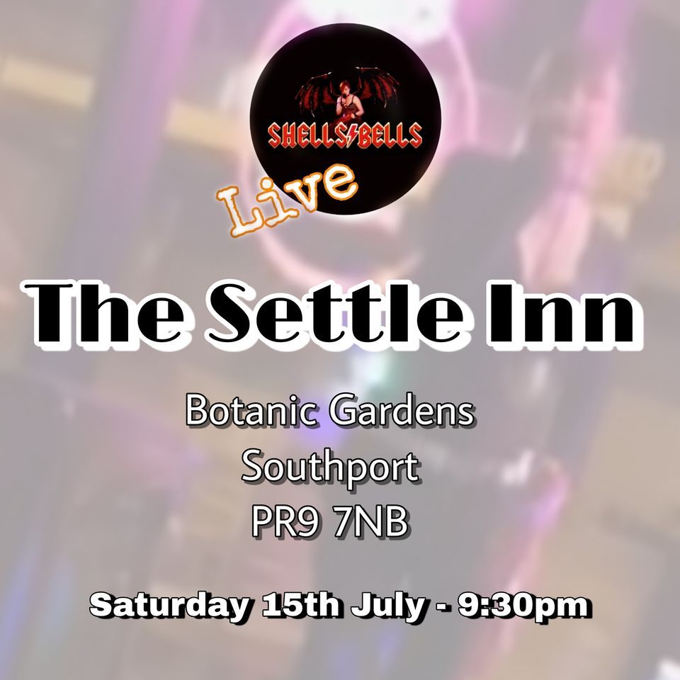 Shells Bells Live The Settle Inn, Southport, Settle Inn, Botanic