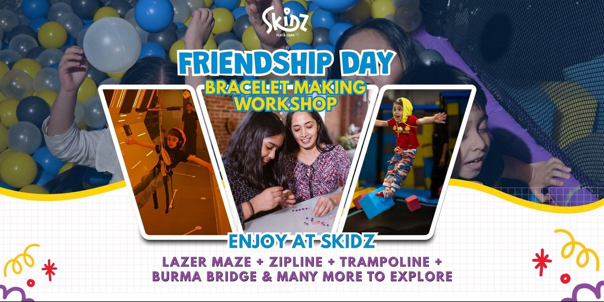 Skidz Friendship Day Bracelet Making Workshop, 3 August | Event in Mumbai | AllEvents