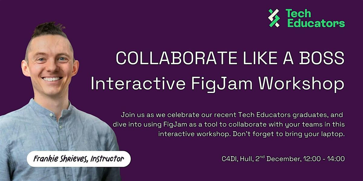 Collaborate Like A Boss with FigJam - A Tech Educators Graduation Event, 2 December | Event in Kingston upon Hull