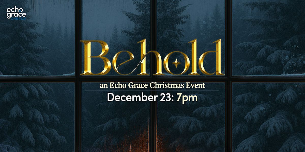 BEHOLD an Echo Grace Christmas Event - DEC 23 - 7PM, 23 December | Event in Chester | AllEvents