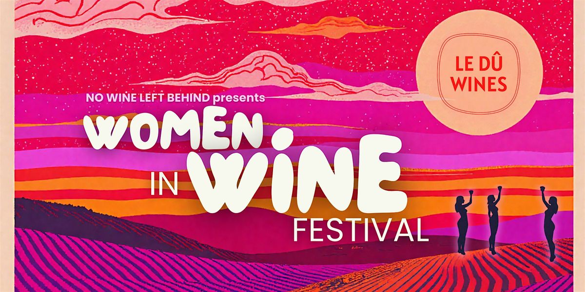 Women in Wine Festival — Presented by No Wine Left Behind