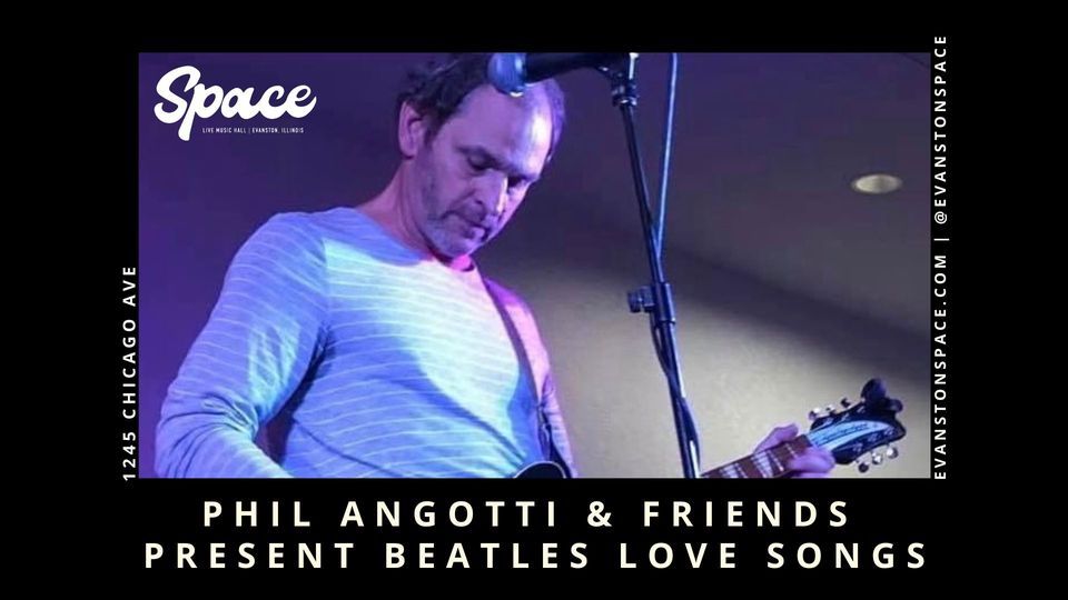 Phil Angotti Friends Present Beatles Love Songs At Space Evanston phil-angotti-friends-present-beatles-love-songs-at-space-evanston