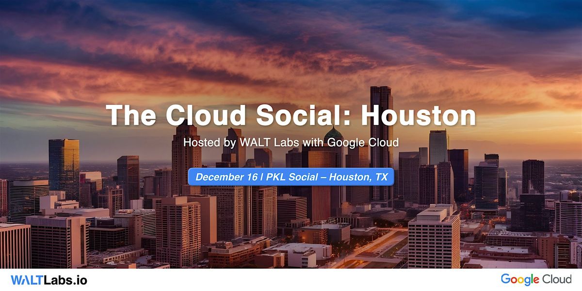 The Cloud Social: Houston | Hosted by WALT Labs, 16 December | Event in Houston | AllEvents