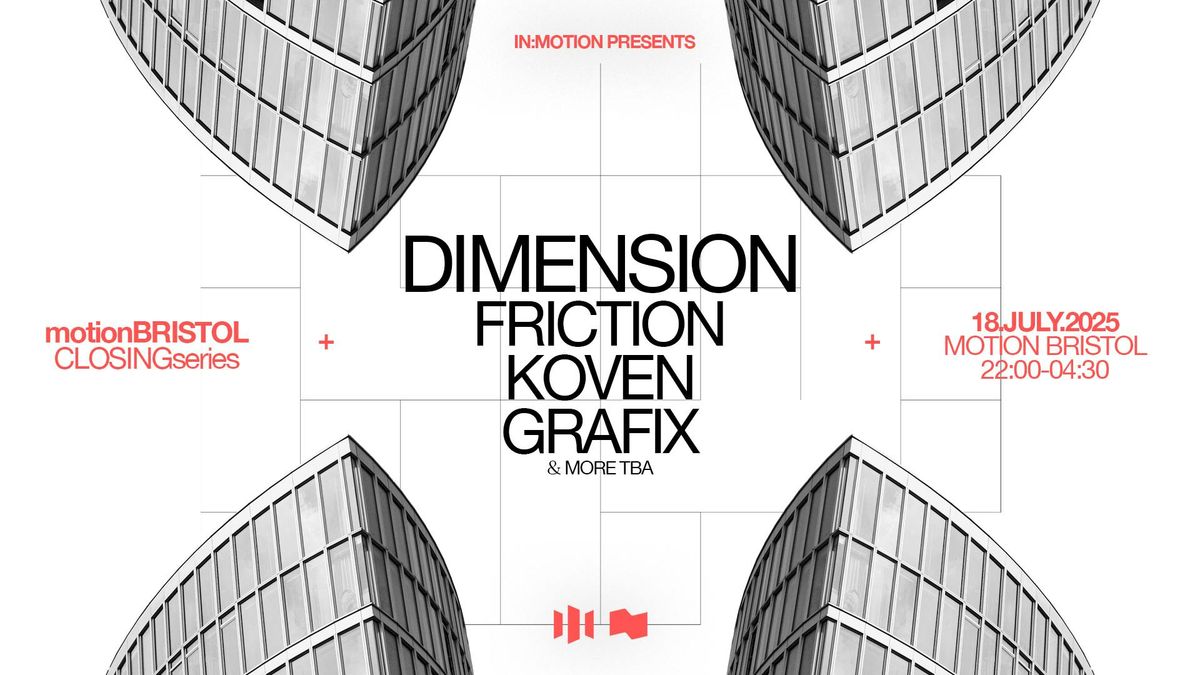 Motion Closing Series: Dimension, Friction, KOVEN &amp; more, 18 July | Event in Bristol | AllEvents