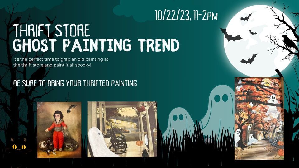 10/22/23 112pm Thrift Store Ghost Painting, BYOP, (bring your own
