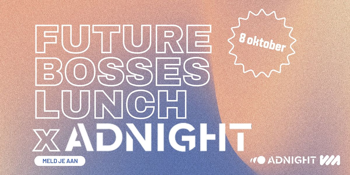Students only: Future Bosses Lunch X ADNIGHT