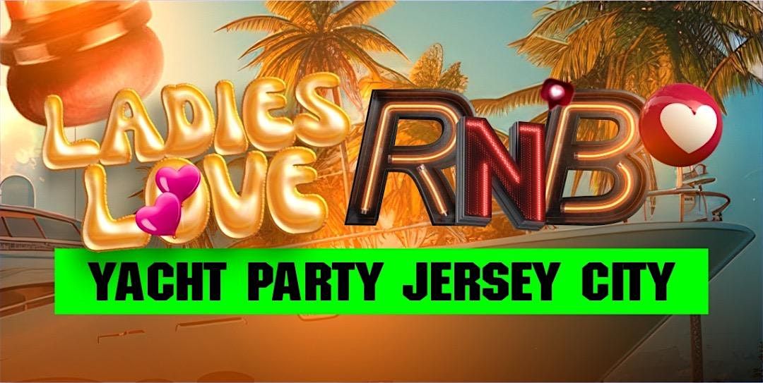 Ladies Love R&B On A Yacht | Event in Jersey City | AllEvents