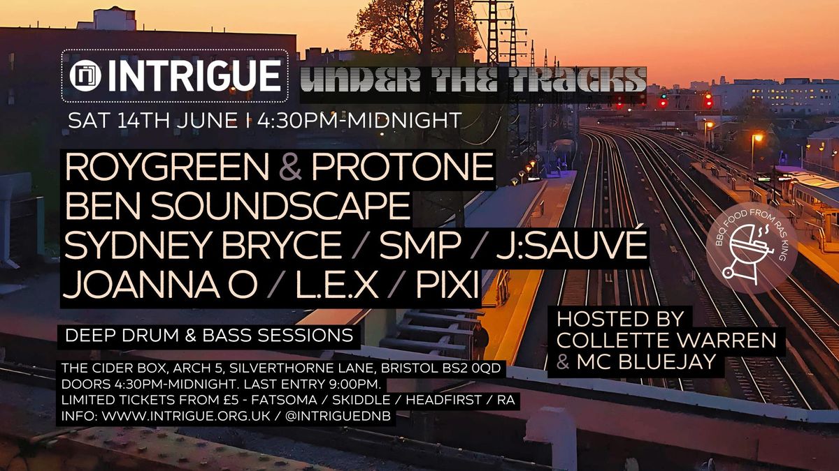 Intrigue: Under The Tracks ☀ DAY PARTY ☀ Roygreen &amp; Protone / Ben Soundscape / Sydney Bryce &amp; more!!, 14 June