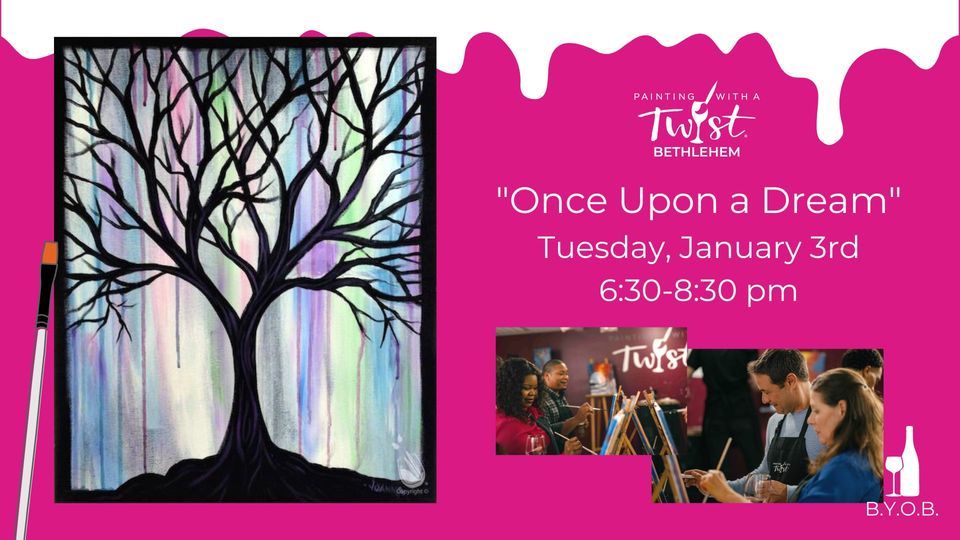 "Once Upon a Dream" DRIP PAINTING!, Painting with a Twist (Bethlehem