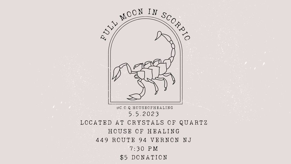 Full Moon In Scorpio Ceremony, Crystals of Quartz House of Healing