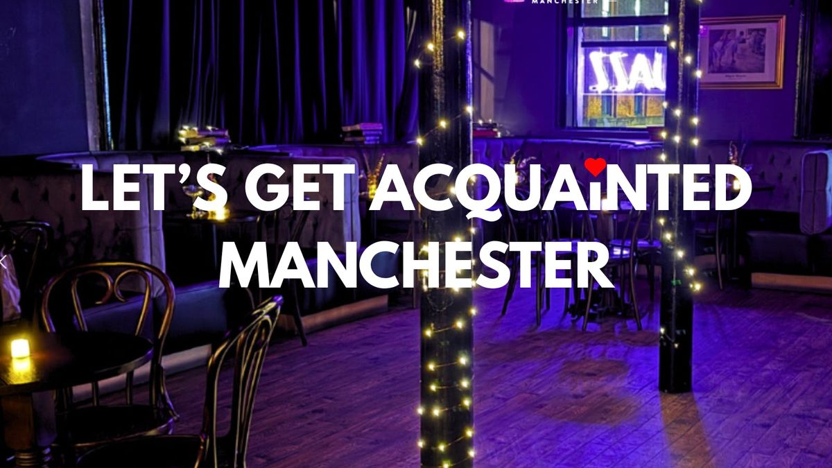 Let's Get Acquainted_Manchester | Event in Manchester | AllEvents