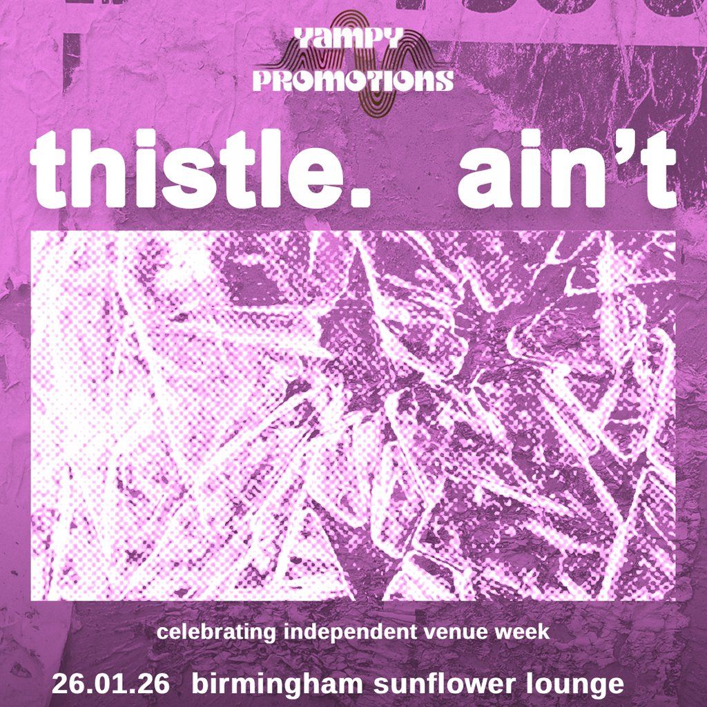thistle. / Ain't Co-Headline, 26 January | Event in Birmingham | AllEvents
