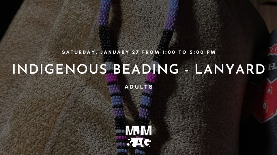 Indigenous Beading Lanyard Adult Art Class, Moose Jaw Museum & Art Gallery, January