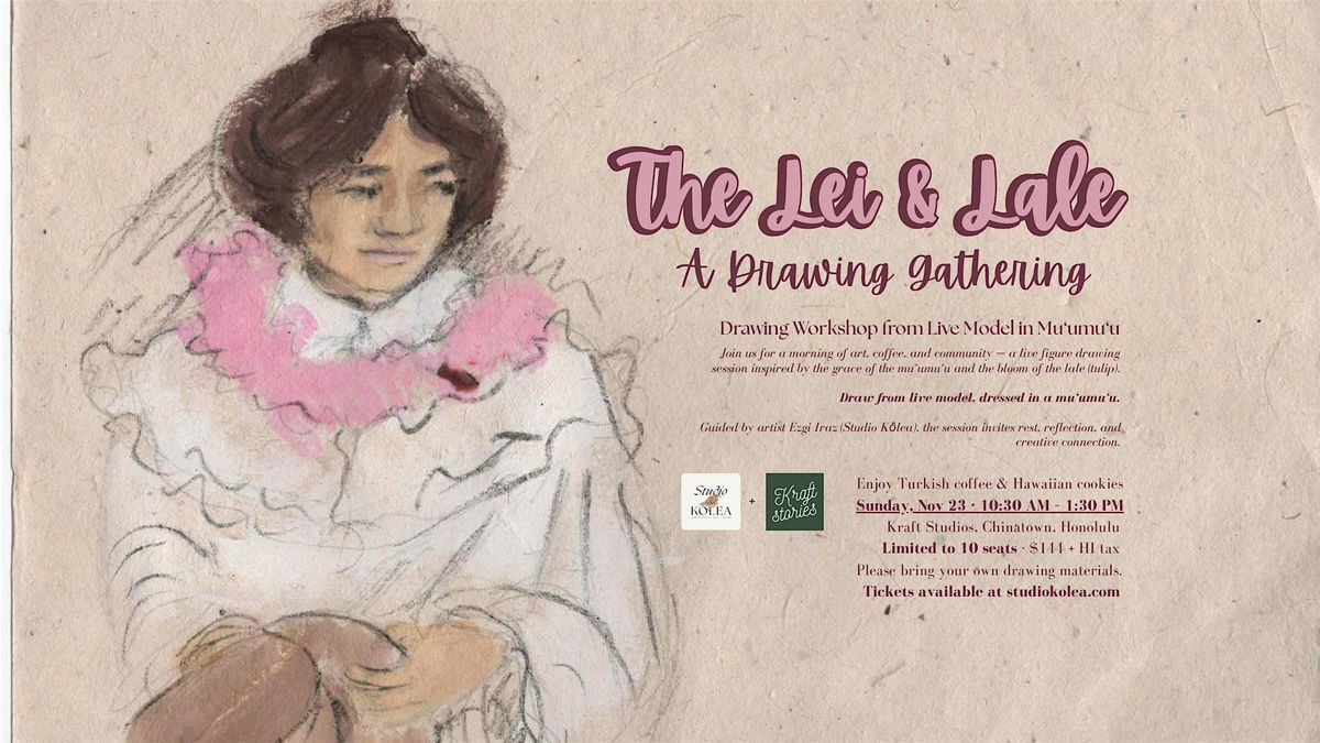 The Lei & Lale; A Drawing Gathering — Live Model Drawing | Event in Honolulu | AllEvents