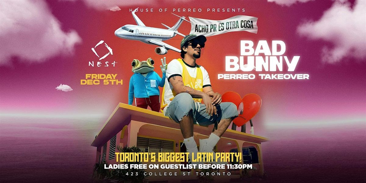 BAD BUNNY - PERREO TAKEOVER @NEST, 5 December | Event in Toronto | AllEvents