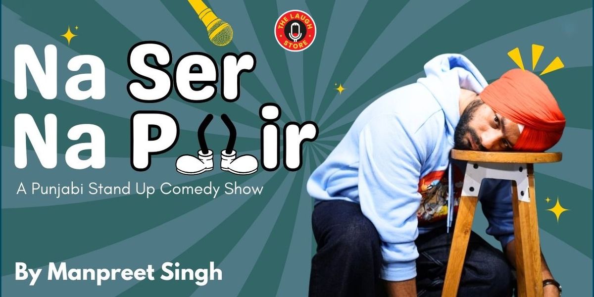 Na Sar Na Pair - Standup Show by Manpreet Singh